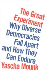 Great Experiment: Why Diverse Democracies Fall Apart and How They Can Endure цена и информация | Книги по социальным наукам | 220.lv