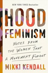 Hood Feminism: Notes from the Women That a Movement Forgot цена и информация | Книги по социальным наукам | 220.lv