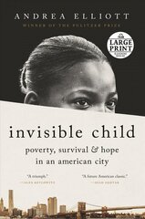 Invisible Child: Poverty, Survival & Hope in an American City Large type / large print edition цена и информация | Книги по социальным наукам | 220.lv