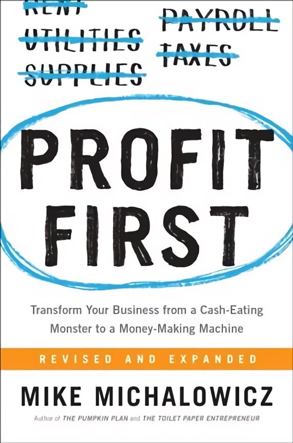 Profit First: Transform Your Business from a Cash-Eating Monster to a Money-Making Machine cena un informācija | Ekonomikas grāmatas | 220.lv