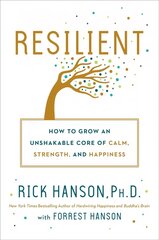 Resilient: How to Grow an Unshakable Core of Calm, Strength, and Happiness cena un informācija | Pašpalīdzības grāmatas | 220.lv