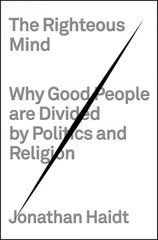 Righteous Mind: Why Good People Are Divided by Politics and Religion cena un informācija | Garīgā literatūra | 220.lv