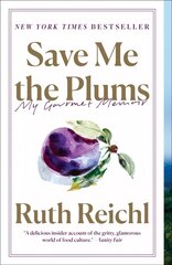 Save Me the Plums: My Gourmet Memoir cena un informācija | Biogrāfijas, autobiogrāfijas, memuāri | 220.lv