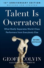 Talent Is Overrated: What Really Separates World-Class Performers from Everybody Else цена и информация | Книги по экономике | 220.lv