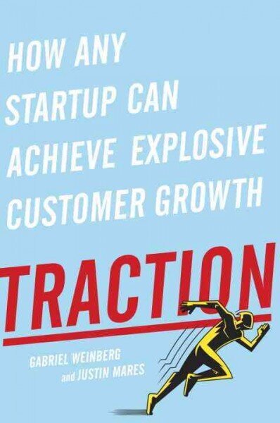 Traction: How Any Startup Can Achieve Explosive Customer Growth цена и информация | Ekonomikas grāmatas | 220.lv