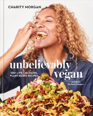 Unbelievably Vegan: 100plus Life-Changing, Plant-Based Recipes: A Cookbook cena un informācija | Pavārgrāmatas | 220.lv