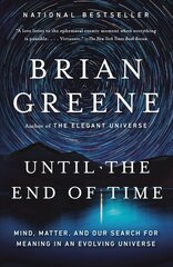 Until the End of Time: Mind, Matter, and Our Search for Meaning in an Evolving Universe цена и информация | Книги по экономике | 220.lv