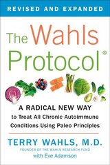 Wahls Protocol: A Radical New Way to Treat All Chronic Autoimmune Conditions Using Paleo Principles цена и информация | Самоучители | 220.lv