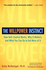 Willpower Instinct: How Self-Control Works, Why It Matters, and What You Can Do to Get More of It cena un informācija | Pašpalīdzības grāmatas | 220.lv