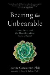 Bearing the Unbearable: Love, Loss, and the Heartbreaking Path of Grief cena un informācija | Pašpalīdzības grāmatas | 220.lv