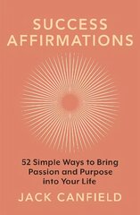 Success Affirmations: 52 Weeks for Living a Passionate and Purposeful Life цена и информация | Самоучители | 220.lv