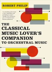 Classical Music Lover's Companion to Orchestral Music cena un informācija | Mākslas grāmatas | 220.lv