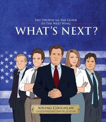 What's Next?: The Unofficial Fan Guide to The West Wing cena un informācija | Mākslas grāmatas | 220.lv