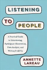 Listening to People: A Practical Guide to Interviewing, Participant Observation, Data Analysis, and Writing It All Up цена и информация | Книги по социальным наукам | 220.lv
