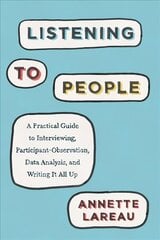 Listening to People: A Practical Guide to Interviewing, Participant Observation, Data Analysis, and Writing It All Up cena un informācija | Sociālo zinātņu grāmatas | 220.lv