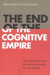 End of the Cognitive Empire: The Coming of Age of Epistemologies of the South cena un informācija | Vēstures grāmatas | 220.lv