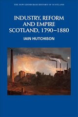 Industry, Empire and Unrest: Scotland, 1790-1880 cena un informācija | Vēstures grāmatas | 220.lv