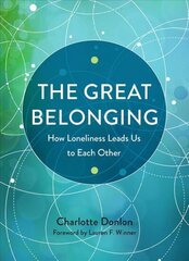 Great Belonging: How Loneliness Leads Us to Each Other cena un informācija | Garīgā literatūra | 220.lv