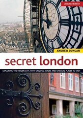 Secret London, Updated Edition: Exploring the Hidden City, with Original Walks and Unusual Places to Visit цена и информация | Путеводители, путешествия | 220.lv