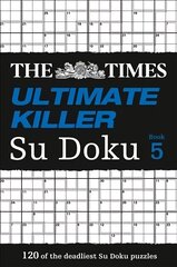 Times Ultimate Killer Su Doku Book 5: 120 Challenging Puzzles from the Times, Book 5, The Times Ultimate Killer Su Doku Book 5: 120 Challenging Puzzles from the Times цена и информация | Книги о питании и здоровом образе жизни | 220.lv