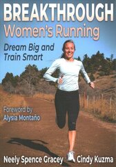 Breakthrough Women's Running: Dream Big and Train Smart cena un informācija | Grāmatas par veselīgu dzīvesveidu un uzturu | 220.lv