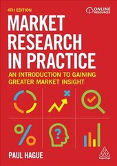 Market Research in Practice: An Introduction to Gaining Greater Market Insight 4th Revised edition cena un informācija | Ekonomikas grāmatas | 220.lv