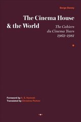 Cinema House and the World: The Cahiers du Cinema Years, 1962-1981 цена и информация | Книги об искусстве | 220.lv