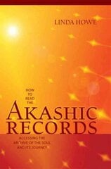 How to Read the Akashic Records: Accessing the Archive of the Soul and Its Journey Reprint цена и информация | Самоучители | 220.lv
