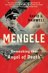 Mengele: Unmasking the Angel of Death цена и информация | Биографии, автобиогафии, мемуары | 220.lv