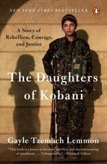 Daughters of Kobani: A Story of Rebellion, Courage, and Justice цена и информация | Исторические книги | 220.lv