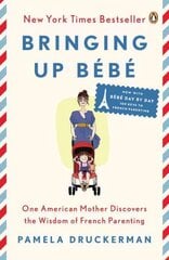 Bringing Up Bebe: One American Mother Discovers the Wisdom of French Parenting (now with Bebe Day by Day: 100 Keys to French Parenting) cena un informācija | Pašpalīdzības grāmatas | 220.lv