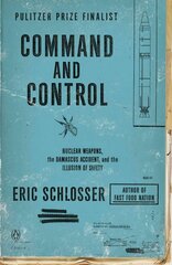 Command and Control: Nuclear Weapons, the Damascus Accident, and the Illusion of Safety cena un informācija | Vēstures grāmatas | 220.lv