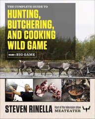 Complete Guide to Hunting, Butchering, and Cooking Wild Game: Volume 1: Big Game cena un informācija | Grāmatas par veselīgu dzīvesveidu un uzturu | 220.lv