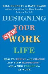 Designing Your New Work Life: How to Thrive and Change and Find Happiness--and a New Freedom--at Work cena un informācija | Ekonomikas grāmatas | 220.lv