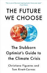 Future We Choose: The Stubborn Optimist's Guide to the Climate Crisis цена и информация | Книги по социальным наукам | 220.lv