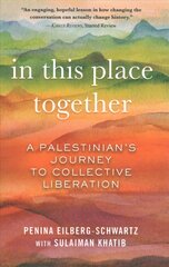 In This Place Together: A Palestinian's Journey to Collective Liberation cena un informācija | Sociālo zinātņu grāmatas | 220.lv