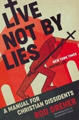 Live Not by Lies: A Manual for Christian Dissidents cena un informācija | Garīgā literatūra | 220.lv