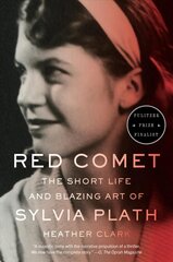 Red Comet: The Short Life and Blazing Art of Sylvia Plath cena un informācija | Biogrāfijas, autobiogrāfijas, memuāri | 220.lv