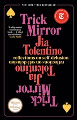 Trick Mirror: Reflections on Self-Delusion цена и информация | Поэзия | 220.lv