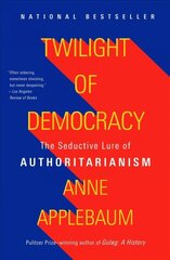 Twilight of Democracy: The Seductive Lure of Authoritarianism cena un informācija | Vēstures grāmatas | 220.lv