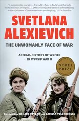 Unwomanly Face of War: An Oral History of Women in World War II цена и информация | Исторические книги | 220.lv