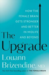 Upgrade: How the Female Brain Gets Stronger and Better in Midlife and Beyond cena un informācija | Pašpalīdzības grāmatas | 220.lv