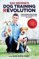 Zak George's Dog Training Revolution: The Complete Guide to Raising the Perfect Pet with Love cena un informācija | Grāmatas par veselīgu dzīvesveidu un uzturu | 220.lv