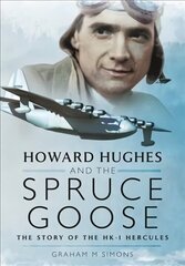 Howard Hughes and the Spruce Goose: The Story of the HK-1 Hercules cena un informācija | Sociālo zinātņu grāmatas | 220.lv