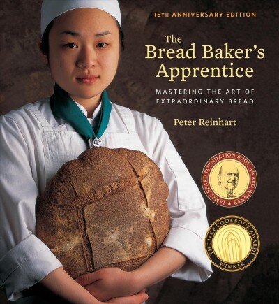 Bread Baker's Apprentice, 15th Anniversary Edition: Mastering the Art of Extraordinary Bread [A Baking Book] Revised edition цена и информация | Pavārgrāmatas | 220.lv