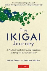 Ikigai Journey: A Practical Guide to Finding Happiness and Purpose the Japanese Way cena un informācija | Pašpalīdzības grāmatas | 220.lv