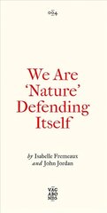 We Are 'Nature' Defending Itself: Entangling Art, Activism and Autonomous Zones цена и информация | Книги по социальным наукам | 220.lv