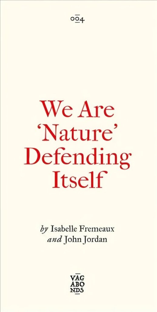 We Are 'Nature' Defending Itself: Entangling Art, Activism and Autonomous Zones cena un informācija | Sociālo zinātņu grāmatas | 220.lv