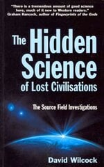 Hidden Science of Lost Civilisations: The Source Field Investigations Main cena un informācija | Pašpalīdzības grāmatas | 220.lv