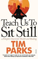 Teach Us to Sit Still: A Sceptic's Search for Health and Healing cena un informācija | Biogrāfijas, autobiogrāfijas, memuāri | 220.lv